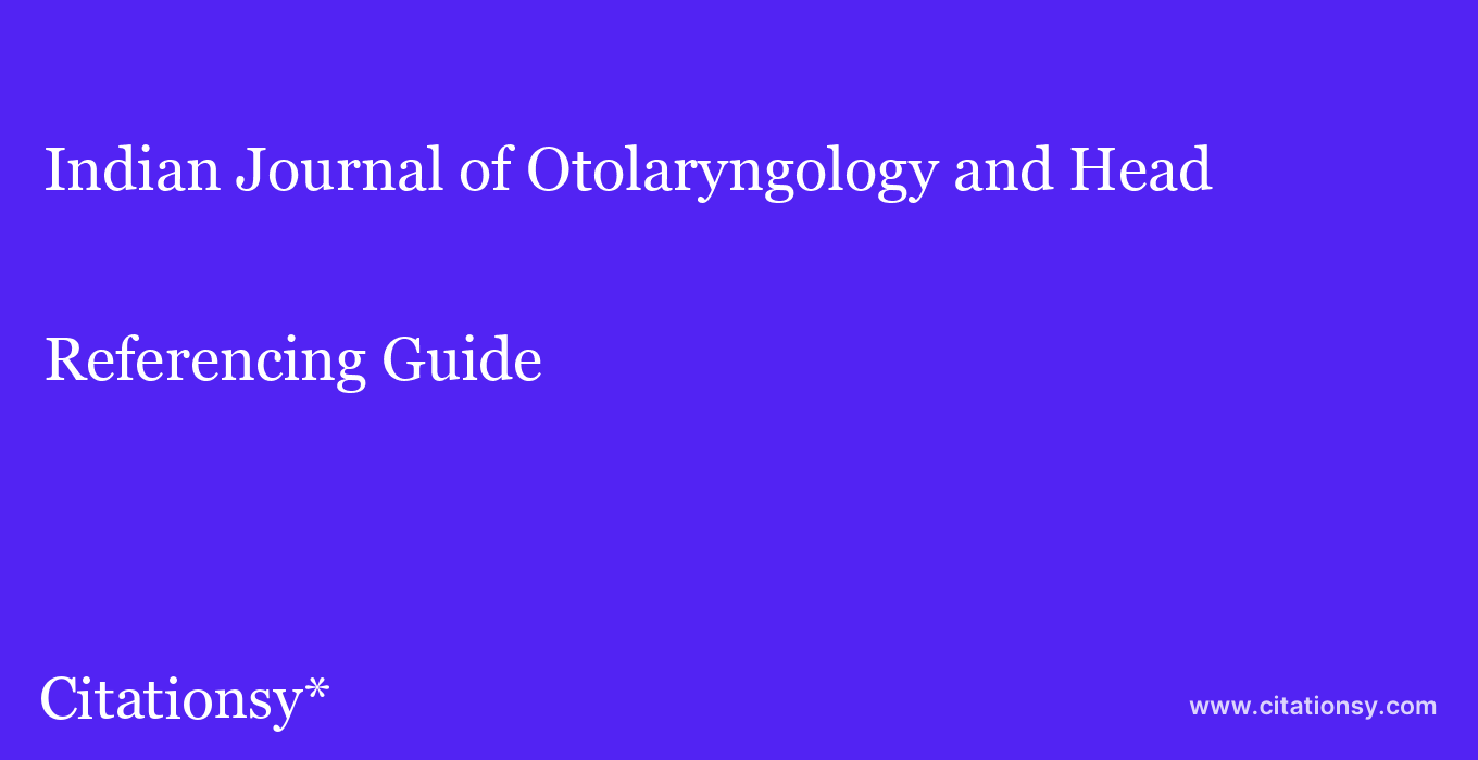 cite Indian Journal of Otolaryngology and Head & Neck Surgery  — Referencing Guide